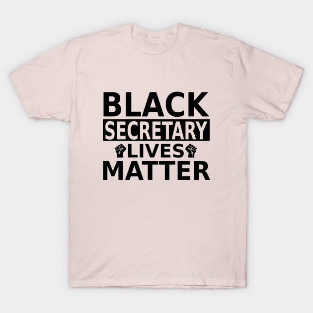 Black Secretary Lives Matter, secretaries BLM T-Shirt by slawers